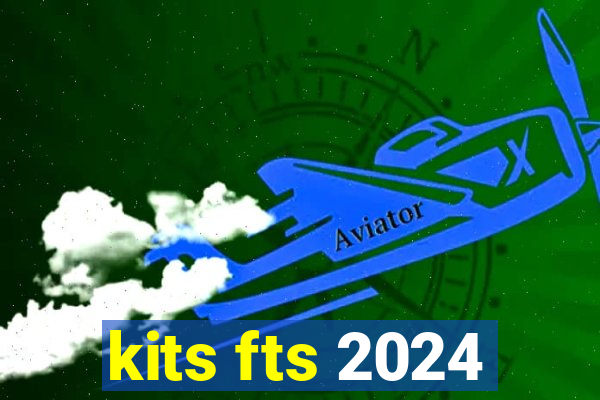 kits fts 2024